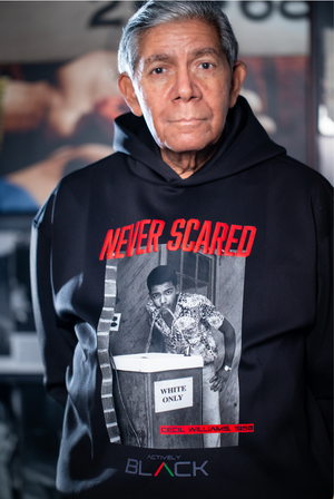 Cecil Williams x Actively Black NEVER SCARED Hoodie
